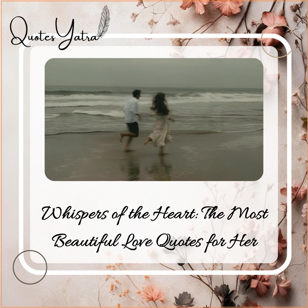 Whispers of the Heart: The Most Beautiful Love Quotes for Her