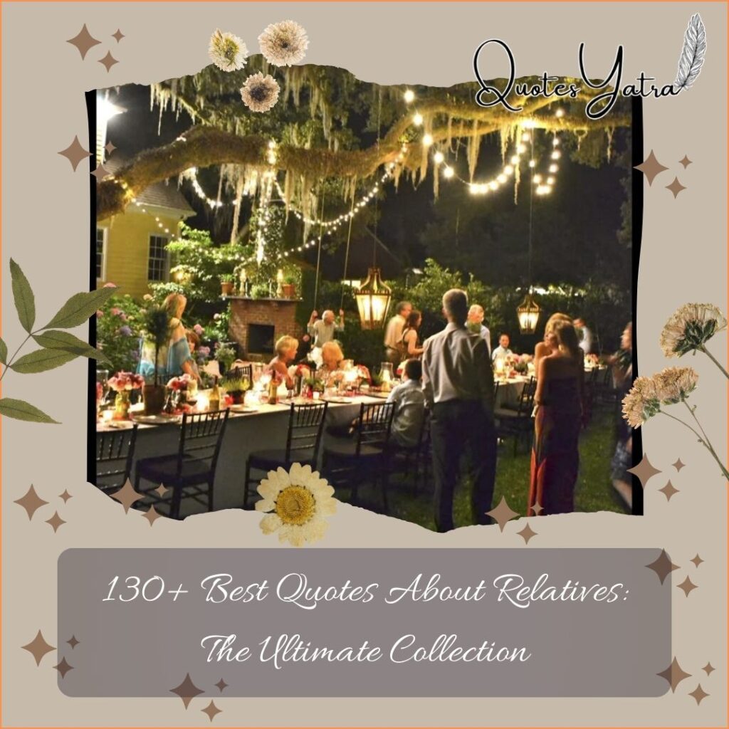 130+ Best Quotes About Relatives: The Ultimate Collection