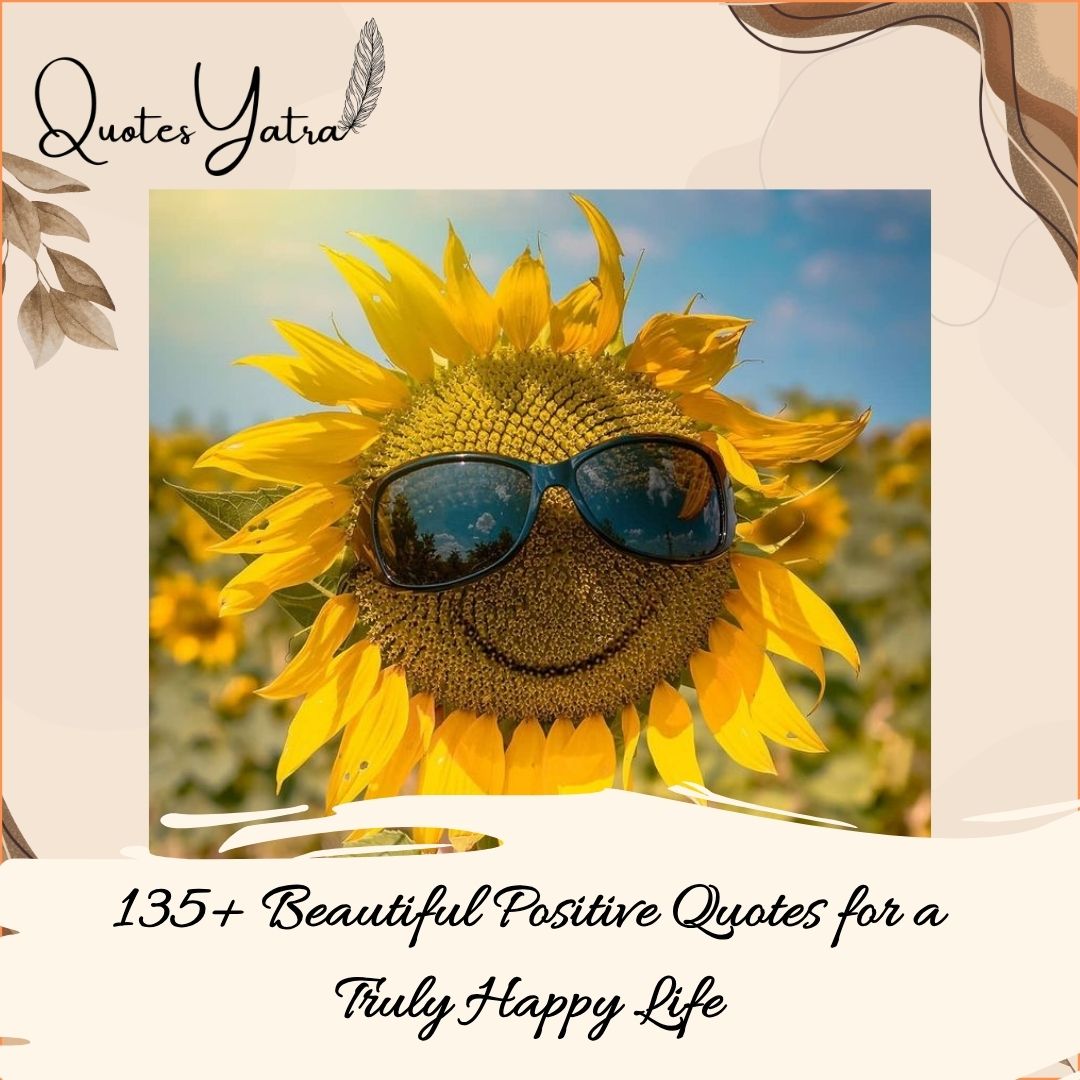 135+ Beautiful Positive Quotes for a Truly Happy Life