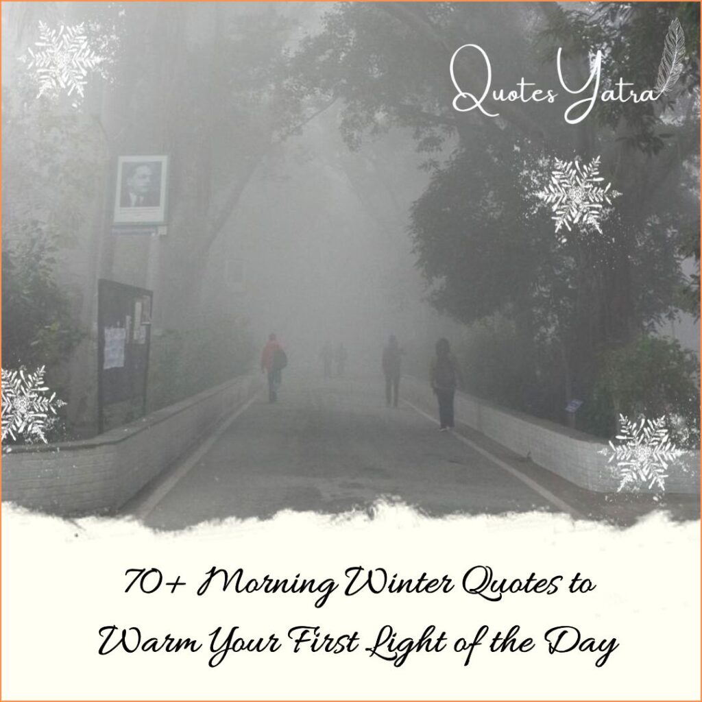70+ Morning Winter Quotes to Warm Your First Light of the Day