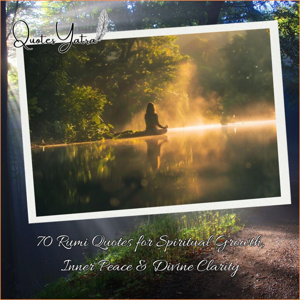 70 Rumi Quotes for Spiritual Growth, Inner Peace & Divine Clarity