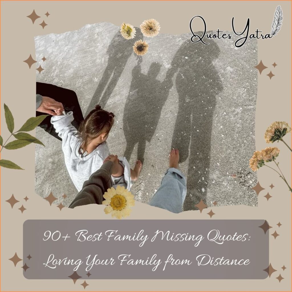 90+ Best Family Missing Quotes: Loving Your Family from Distance