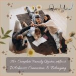 91+ Complete Family Quotes About Wholeness, Connection, & Belonging