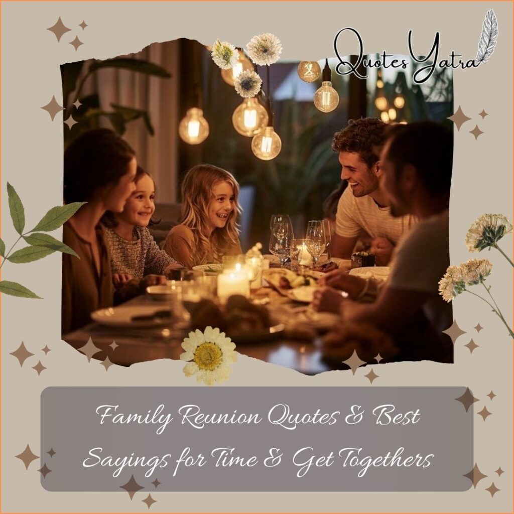 Family Reunion Quotes & Best Sayings for Time & Get Togethers