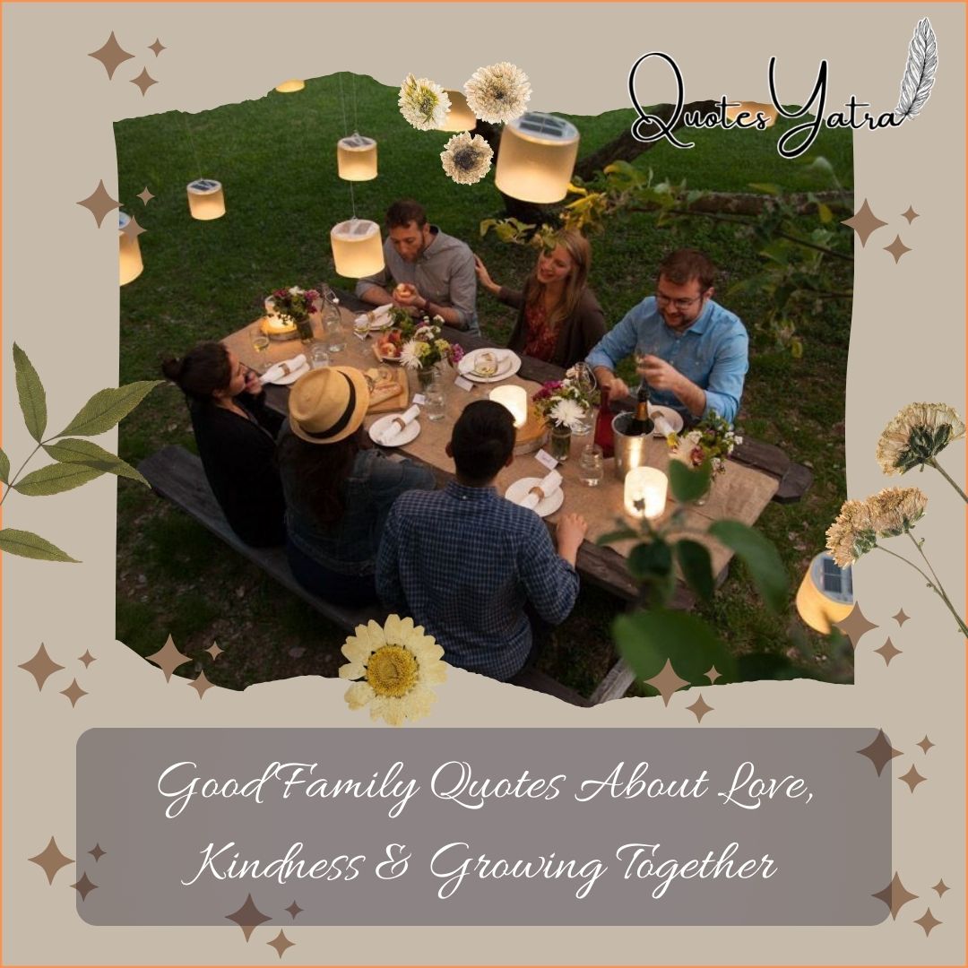 Good Family Quotes About Love, Kindness & Growing Together