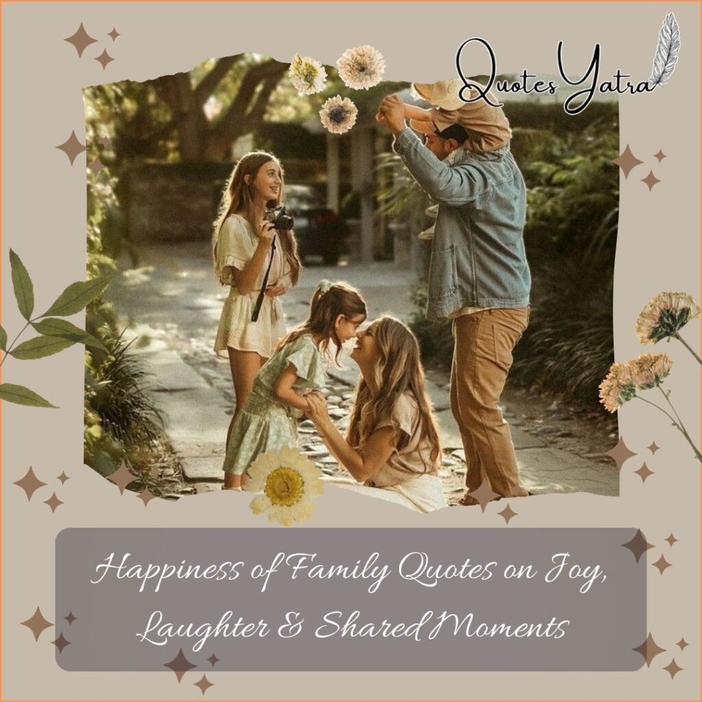 Happiness of Family Quotes on Joy, Laughter & Shared Moments