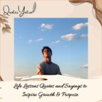 Life Lessons Quotes and Sayings to Inspire Growth & Purpose