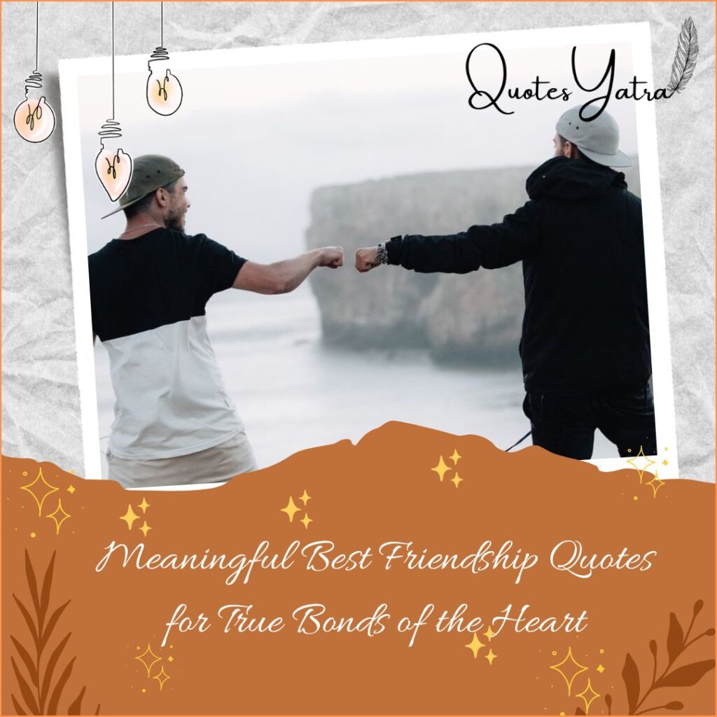 Meaningful Best Friendship Quotes for True Bonds of the Heart