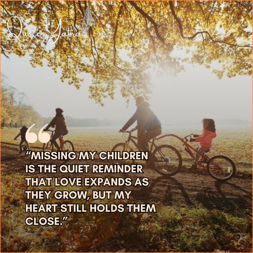 Missing Children Sayings: When Your Heart Lives Far Away