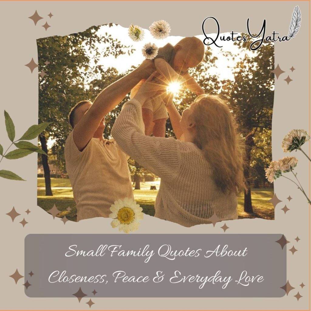 Small Family Quotes About Closeness, Peace & Everyday Love