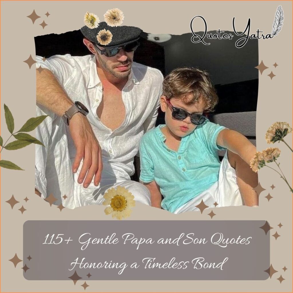 115+ Gentle Papa and Son Quotes Honoring a Timeless Bond