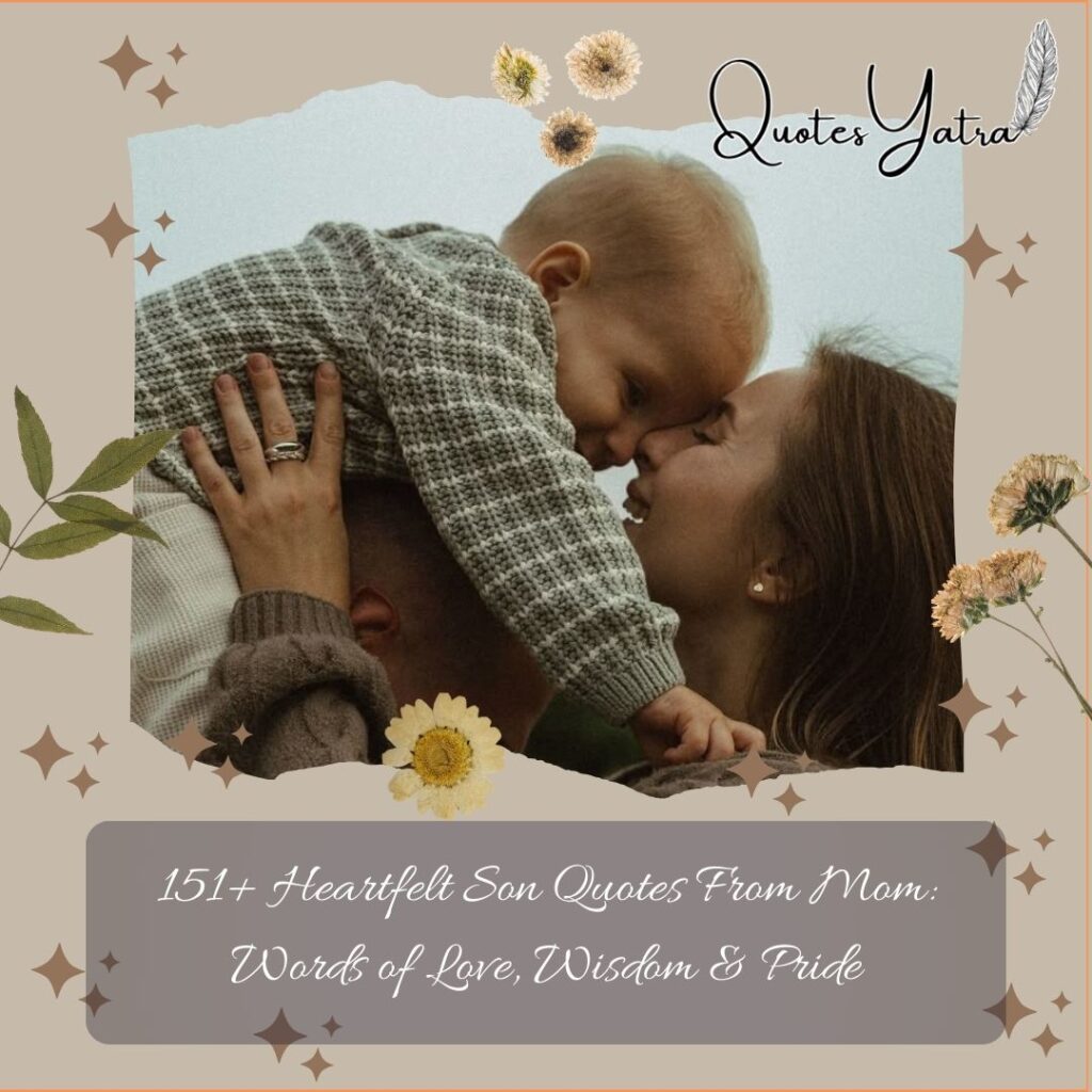 151+ Heartfelt Son Quotes From Mom: Words of Love, Wisdom & Pride