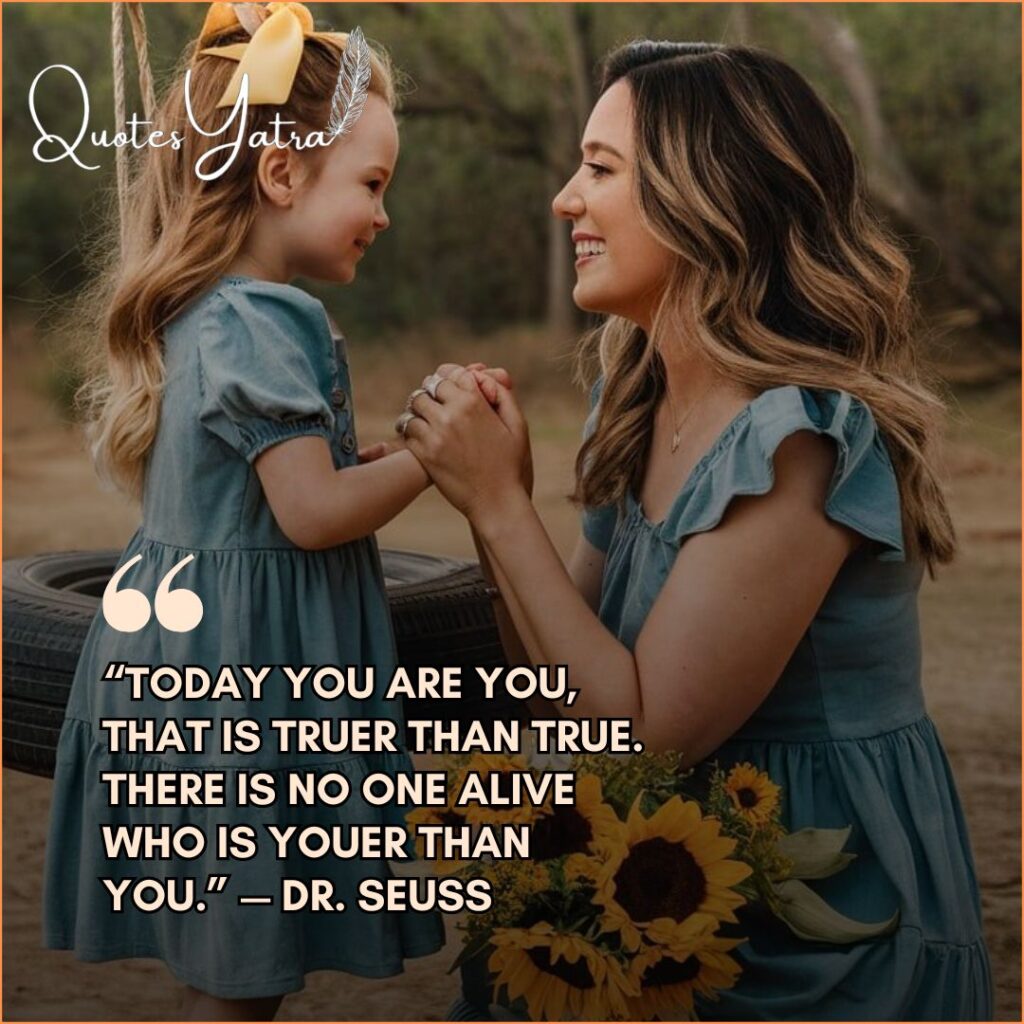 A mother and daughter holding hands and smiling outdoors, perfect for Daughter Quotes from Mom for birthdays. Text quote: Dr. Seuss quote "Today you are you...".