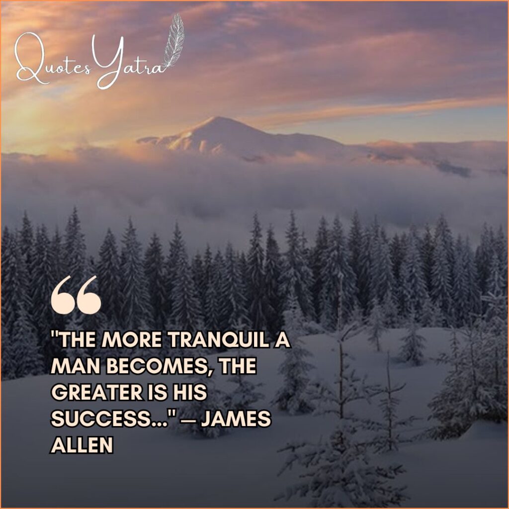 A mountain peak rising above a blanket of clouds and a snowy forest at sunset. Quote: "The more tranquil a man becomes, the greater is his success..." — James Allen.