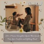 210+ Mama Daughter Quotes That Speak Pure Love, Comfort, and Lifelong Bond