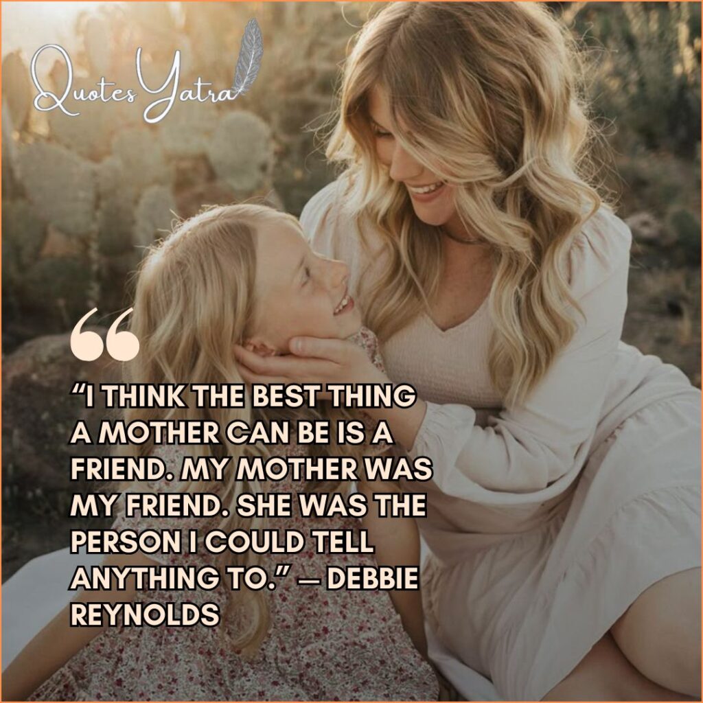 A blonde mother holding her young daughter's face, smiling in an outdoor setting. Text quote: Debbie Reynolds on mothers being friends.
