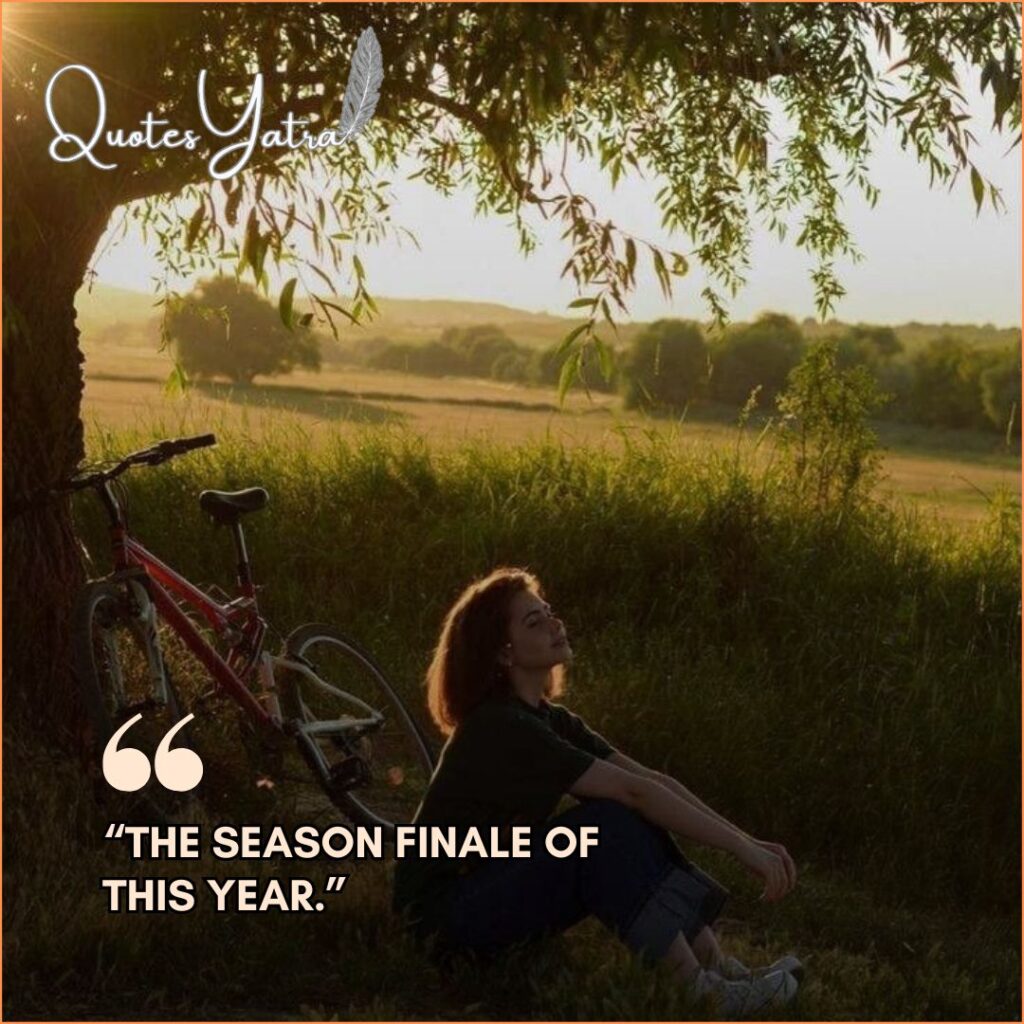 Girl sitting under a tree with a bicycle at golden hour with a caption about the season finale of the year.
