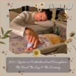 160+ Quotes on Fatherhood and Daughters: The Bond, The Joy & The Journey