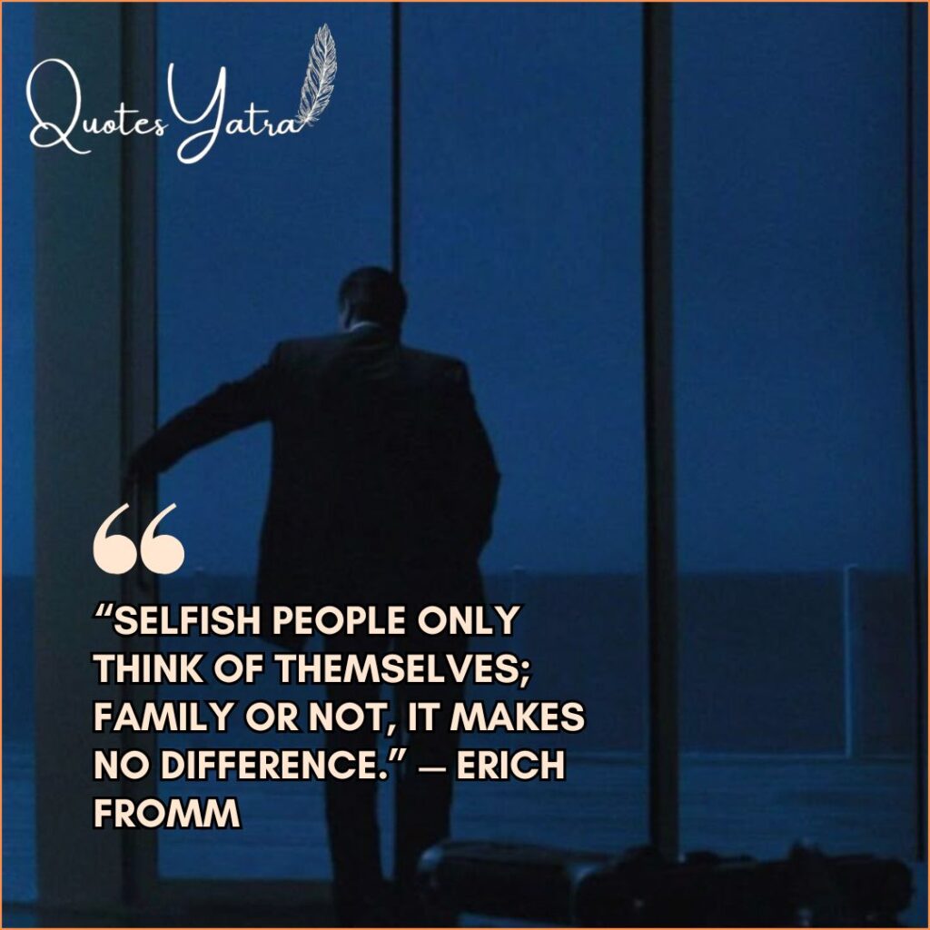 Selfish & Self-Centered Relatives Quotes