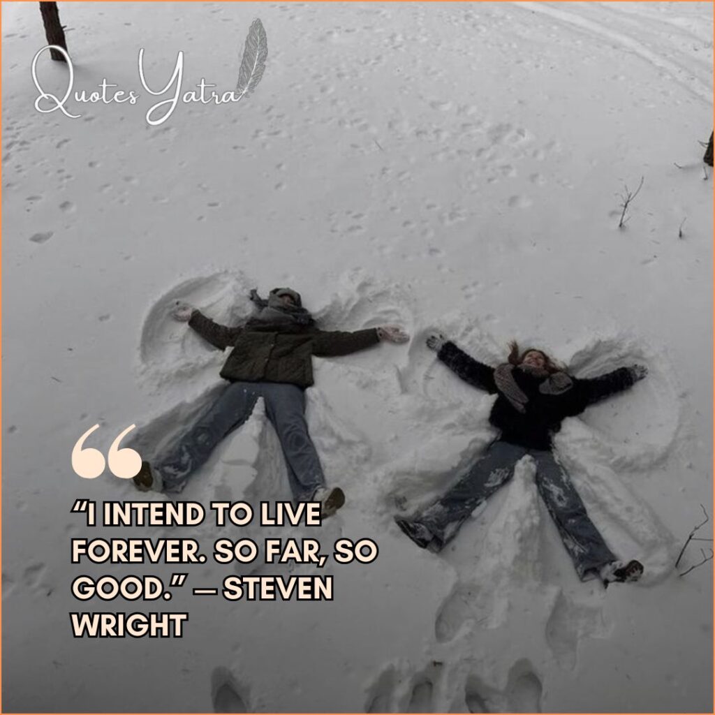 Top-down view of two people making snow angels in the snow with a Steven Wright quote about living forever.