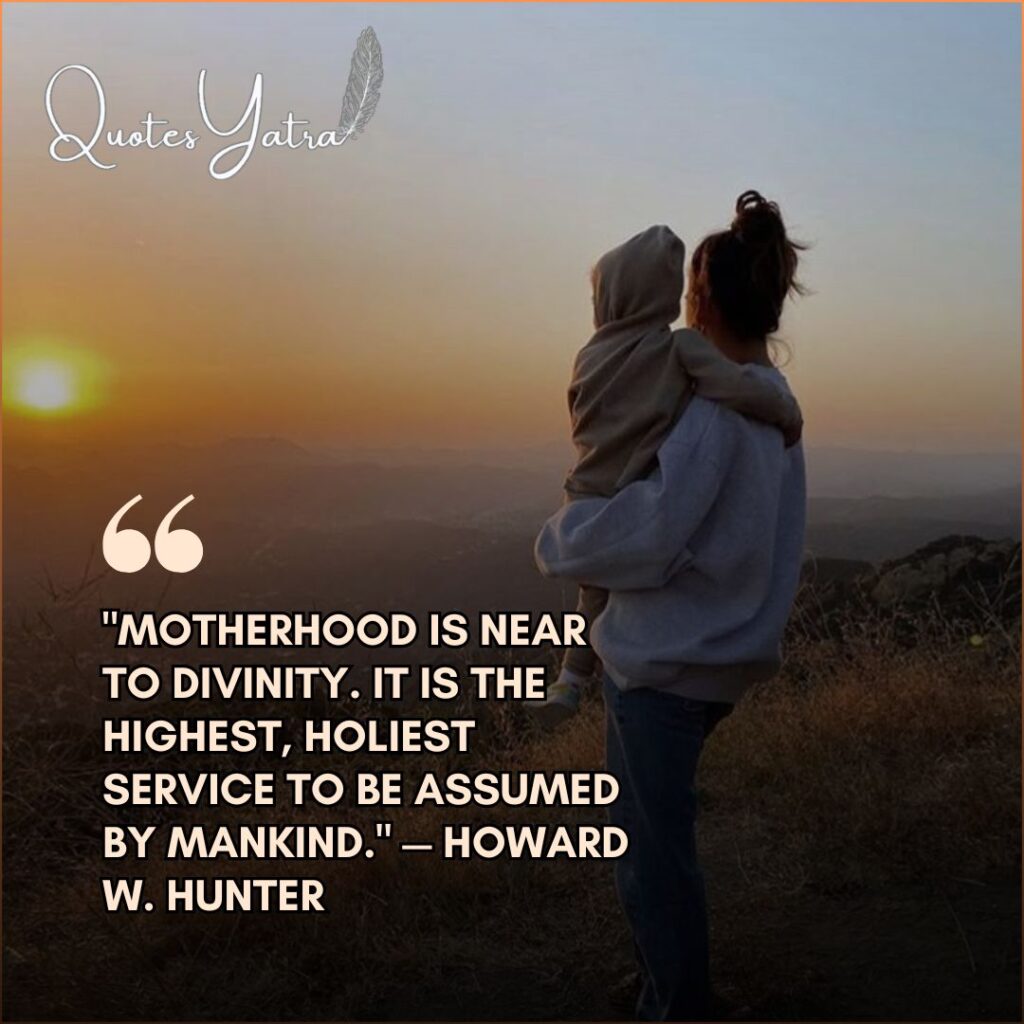 A mother carrying a child looking at a sunset over mountains, illustrating a spiritual quote by Howard W. Hunter describing motherhood as the highest, holiest service to mankind.