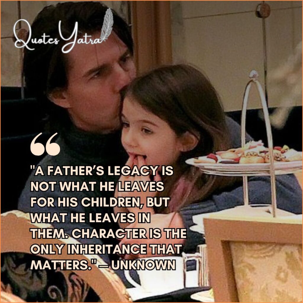 Dad kissing daughter at tea party - quotes on fatherhood and daughters about the legacy of character.