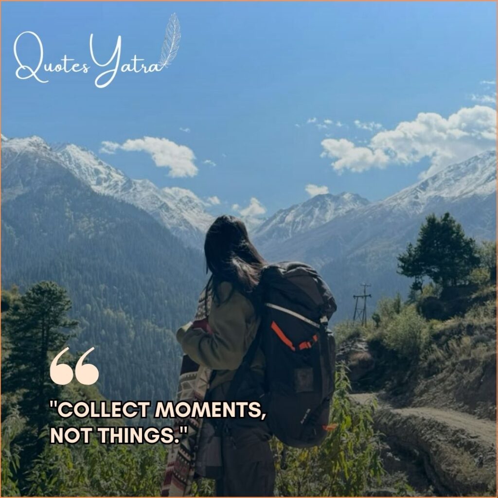 Woman with a backpack overlooking a green valley and snow-capped mountains with the text "Collect moments, not things."