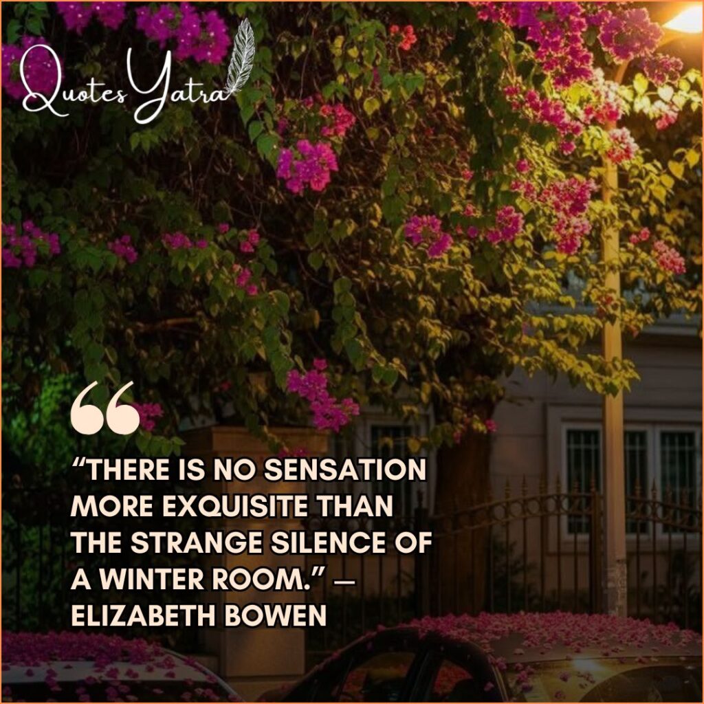 Quiet winter street with flowers and warm evening light, featuring an Elizabeth Bowen quote about winter silence.
