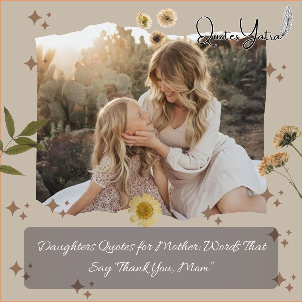 Daughters Quotes for Mother: Words That Say “Thank You, Mom”