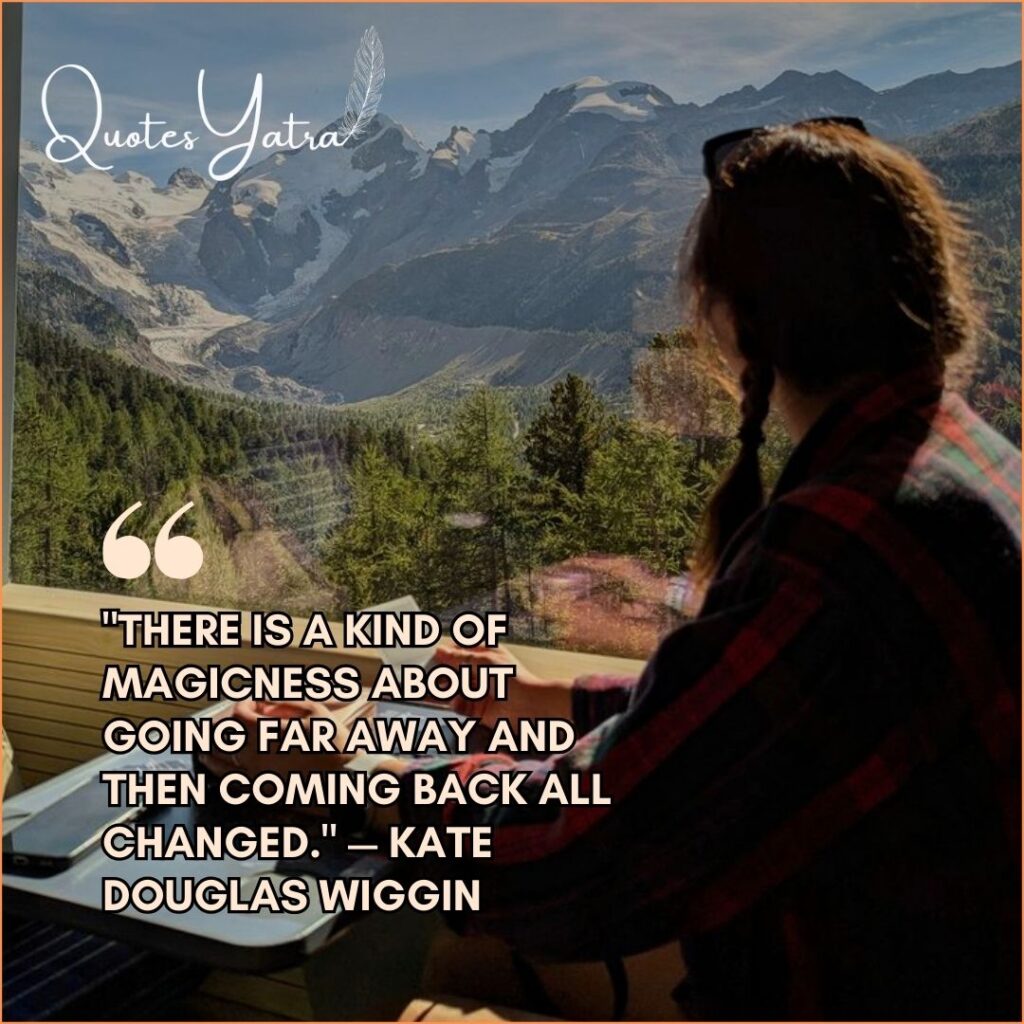 Woman looking out a large window at snowy mountains with the Kate Douglas Wiggin quote: "There is a kind of magicness about going far away and then coming back all changed."