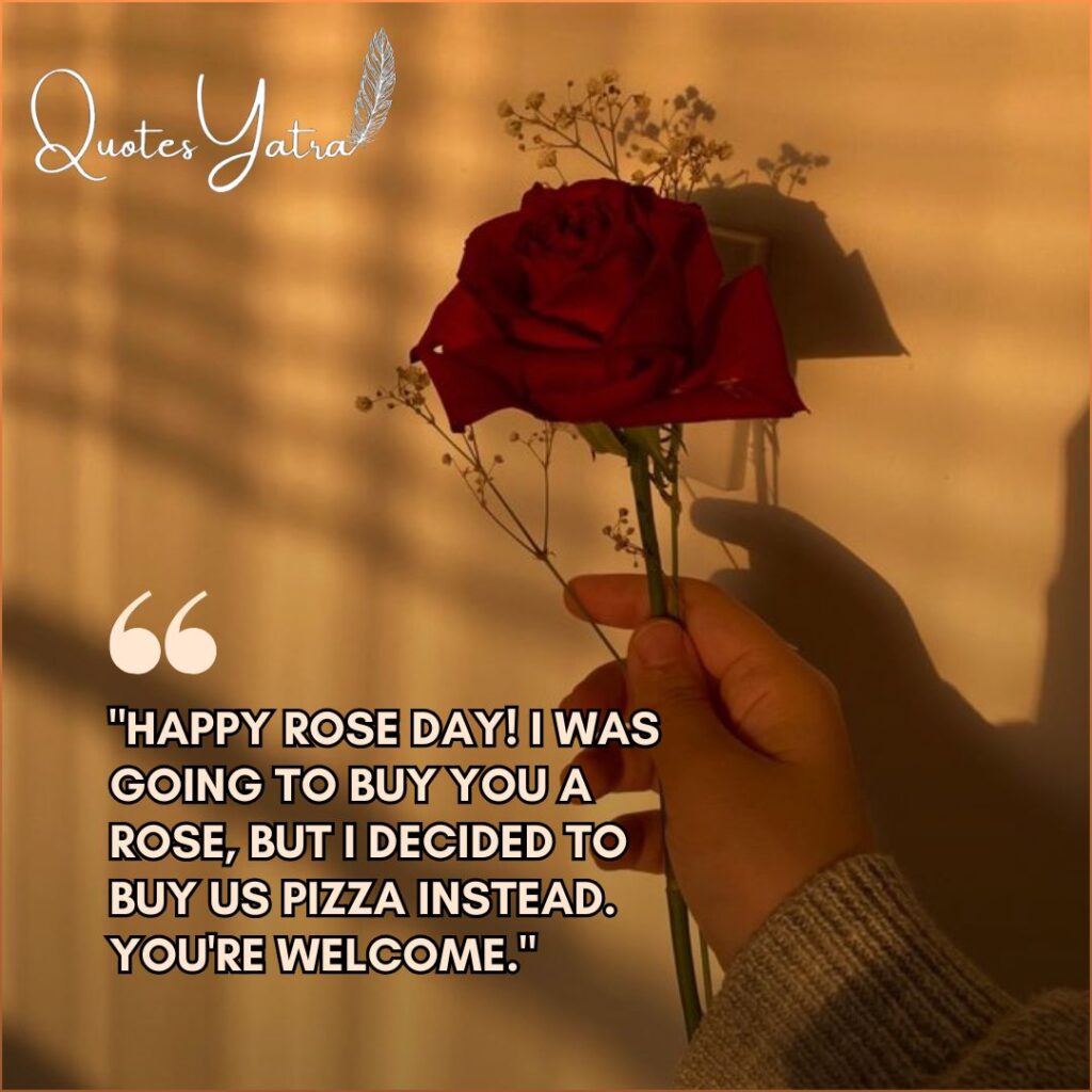 Funny Rose Day quote about buying pizza instead of roses.