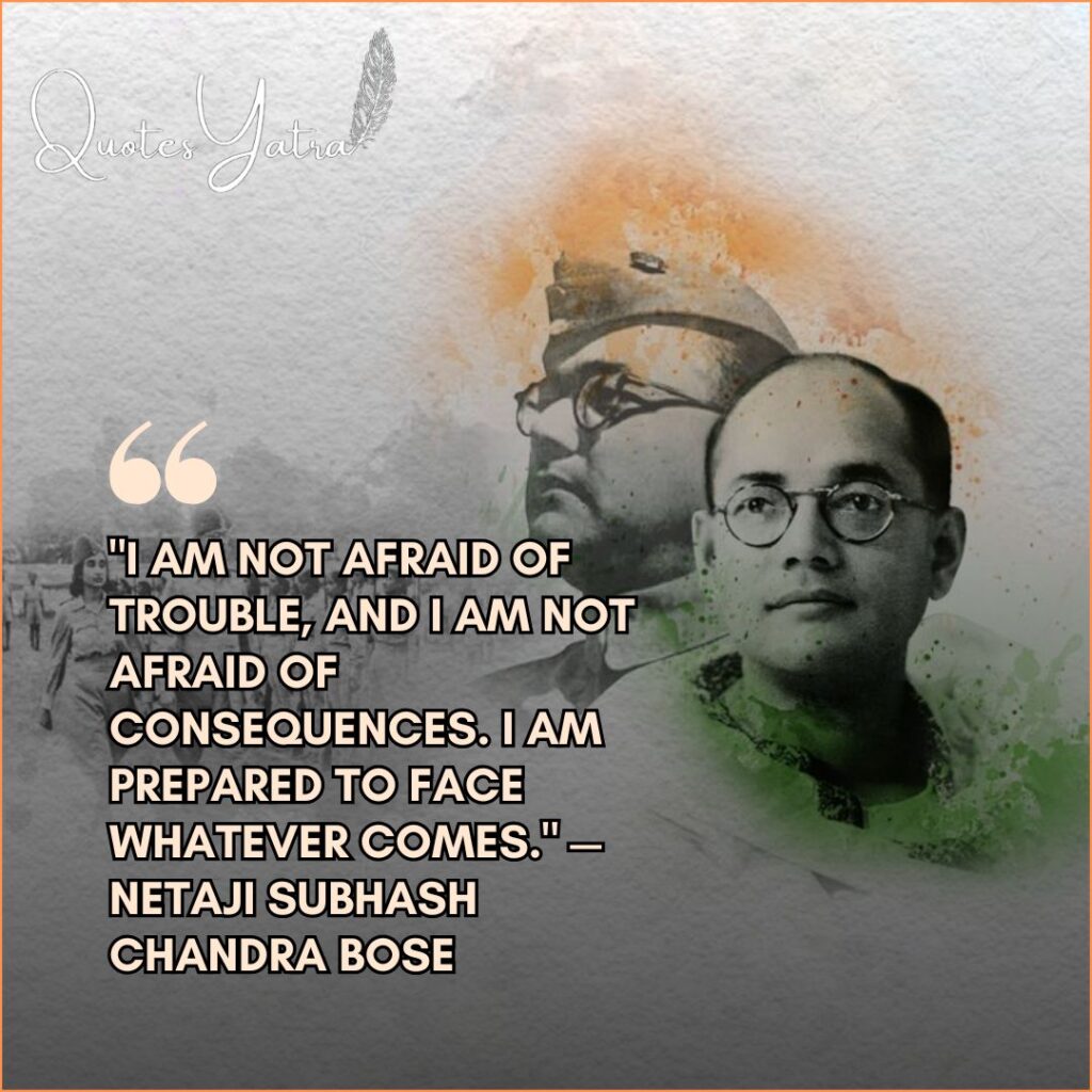 Double-exposure artistic portrait of Subhash Chandra Bose looking determined, with the quote: "I am not afraid of trouble, and I am not afraid of consequences."