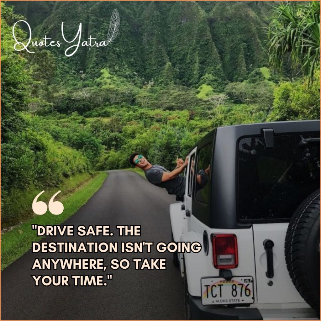 Man hanging out of a white jeep on a tropical road with the text "Drive safe. The destination isn't going anywhere, so take your time," for safe driving wishes.