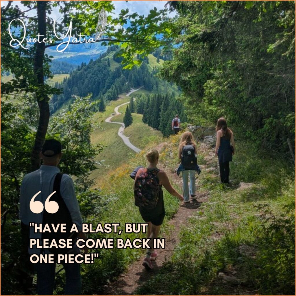 Group of friends hiking on a winding green trail with the text "Have a blast, but please come back in one piece!", a classic safe trip wish for friends.