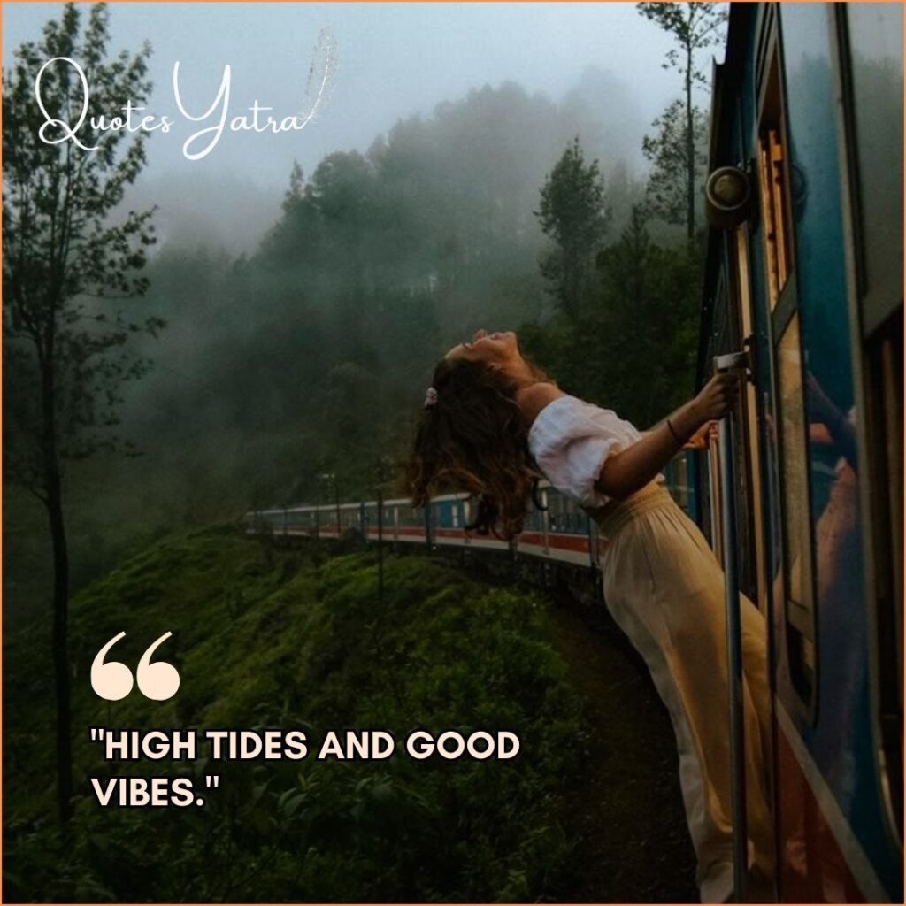 Woman leaning out of a moving blue train passing through a misty green forest with the text "High tides and good vibes," a perfect scenery caption about travel.