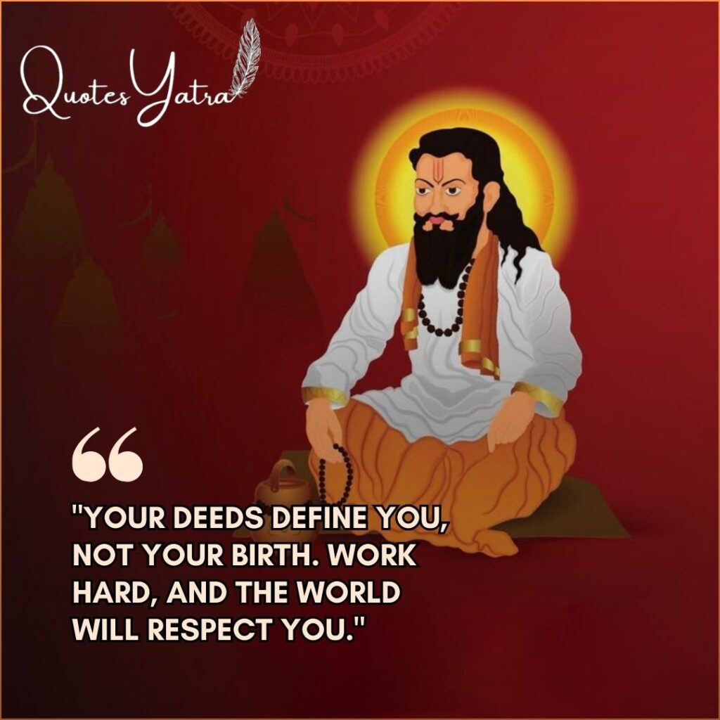 Motivational quote by Guru Ravidas for students about hard work and deeds defining you.