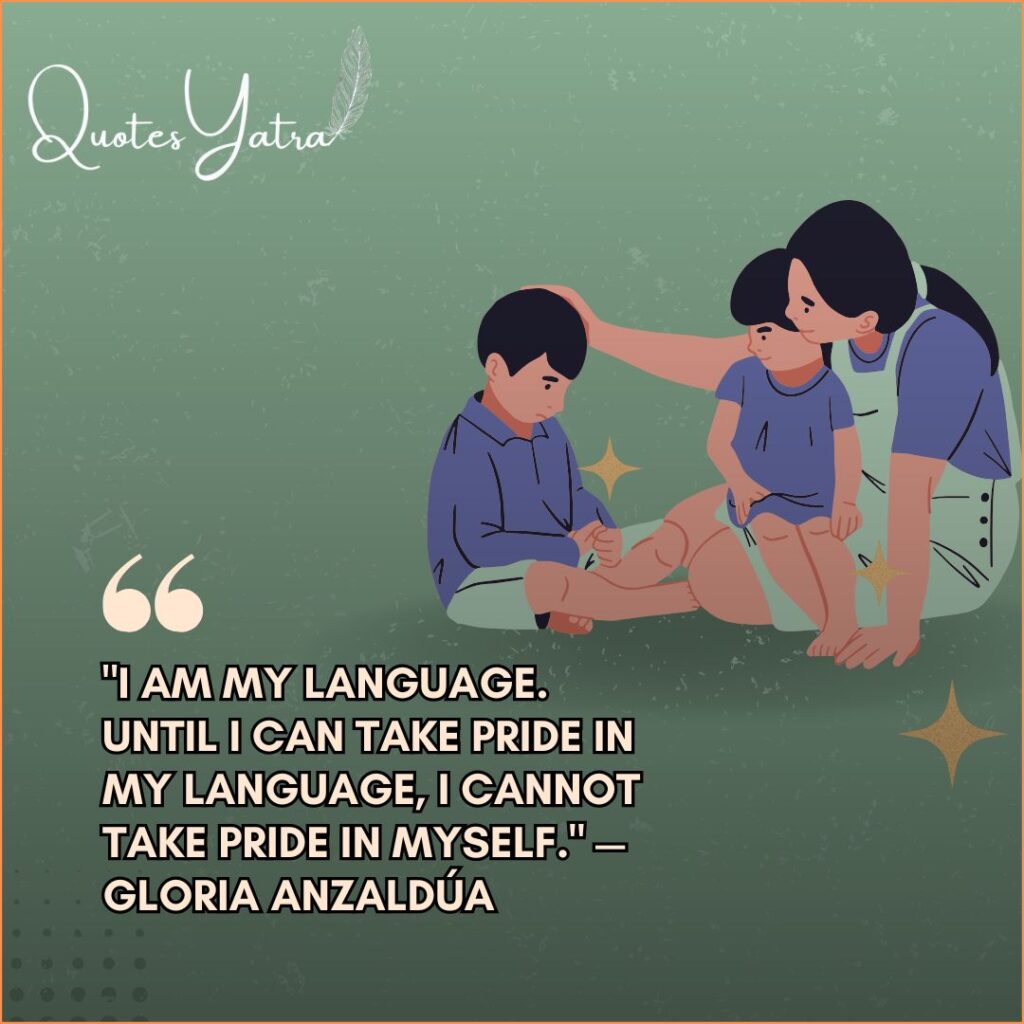 Illustration of a mother comforting a sad child on the floor while another child watches. Quote by Gloria Anzaldúa reads: "I am my language. Until I can take pride in my language, I cannot take pride in myself."