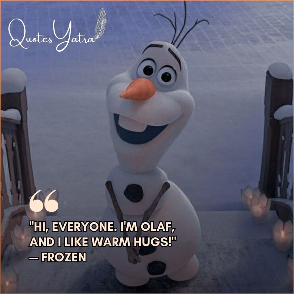 Iconic movie dialogues about hugs, Olaf from Frozen, I like warm hugs quote.