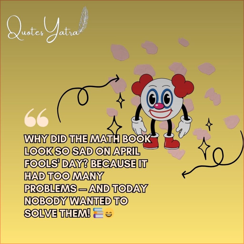 Cute cartoon character with math joke about too many problems on April Fools Day.