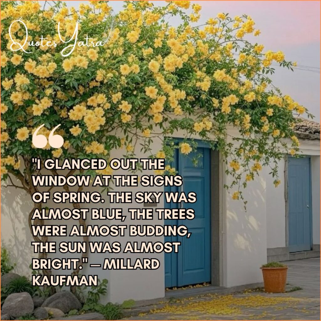 Yellow flowers around a pastel house with blue door featuring quote about early signs of spring by Millard Kaufman