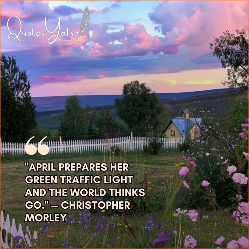 Spring countryside garden with Christopher Morley April quote about new beginnings and green traffic lights.