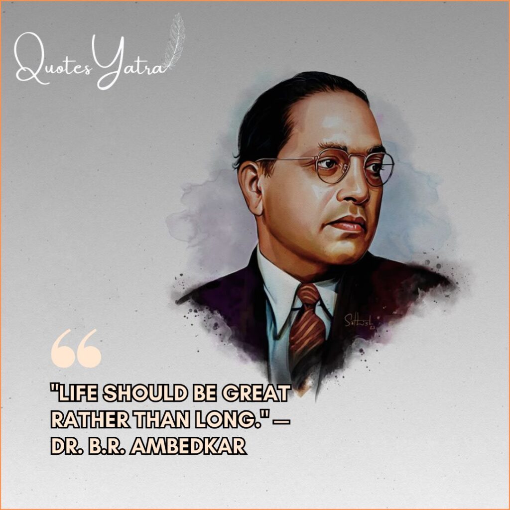 Dr. B.R. Ambedkar short inspirational quote image life should be great rather than long