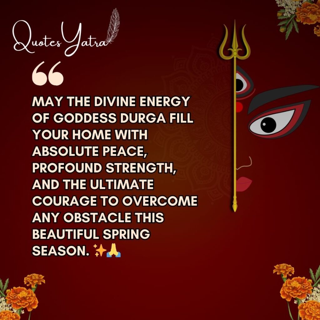 Traditional Chaitra Navratri wishes quote about divine energy of Goddess Durga bringing peace, strength, and courage in spring